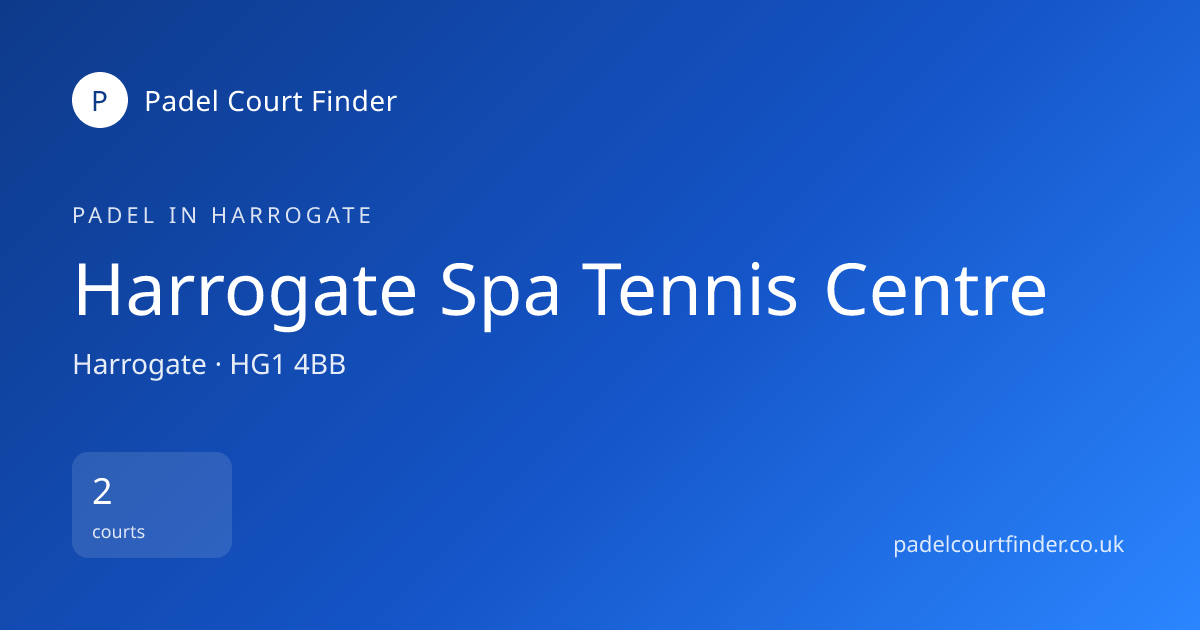 Harrogate Spa Tennis Centre - Padel Court in Harrogate | Padel Court ...