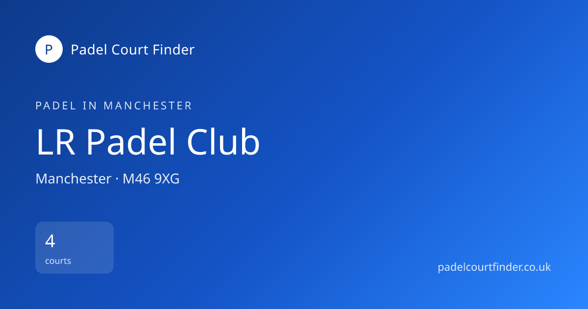 LR Padel Club - Padel Court in Manchester | Padel Court Finder | Padel ...