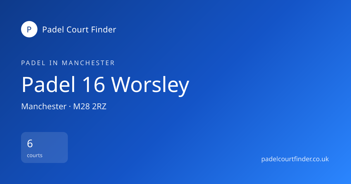 Padel 16 Worsley - Padel Court in Manchester | Padel Court Finder ...