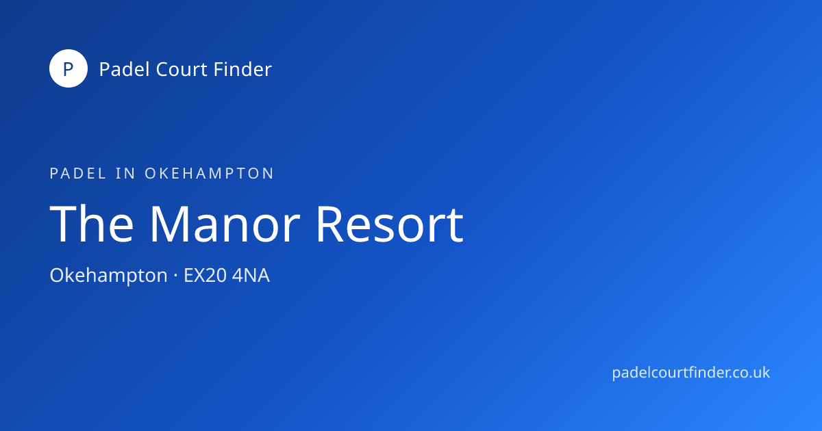 The Manor Resort - Padel Court in Okehampton | Padel Court Finder ...